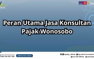 Peran Utama Jasa Konsultan Pajak Wonosobo